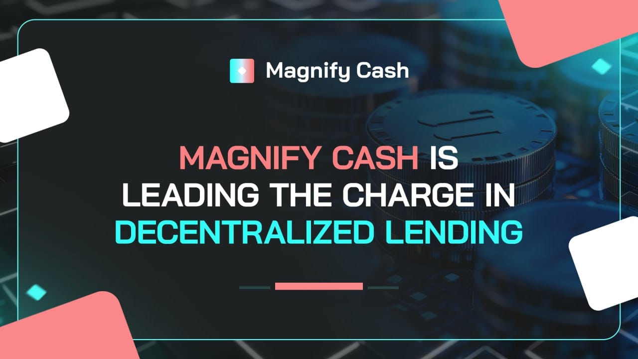 How Magnify Cash is Shaping the Future of Decentralized Lending